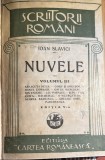 IOAN SLAVICI, NUVELE Vol.III/LEGATURA CARTONATA SI PANZATA CU COPRTA ORIGINALA BROSATA IN CONTINUT/ STARE F.BUNA