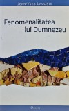 Cumpara ieftin Fenomenalitatea lui Dumnezeu Jean Yves Lacoste Editura Deisis 2011 Brosata 280 pagini Filosofie