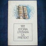 ISTORIA LITERARA CA PRETEXT - MIRCEA BRAGA