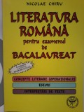 Nicolae Chiru - Literatura romana pentru examenul de bacalaureat., 2004, Clasa 12, Limba Romana