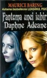 Fantoma unei iubiri Daphne Adeane Maurice Baring Roman Celebru Editura Orizonturi 2015 338 Pagini