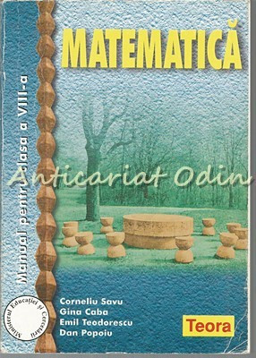 Matematica. Manual Pentru Clasa A VIII-A - Corneliu Savu, Gina Caba foto