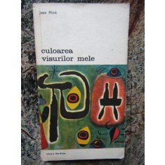 CULOAREA VISURILOR MELE - JOAN MIRO
