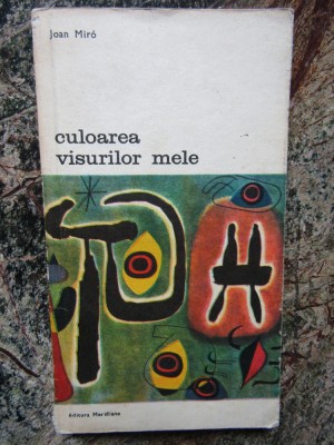 CULOAREA VISURILOR MELE - JOAN MIRO foto
