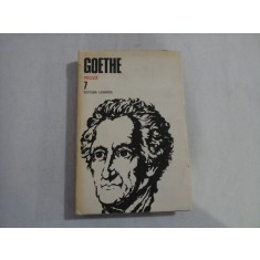 GOTHE OPERE Vol.7 PROZA Anii de drumetie ai lui Wilhelm Meister - Bucuresti, 1988