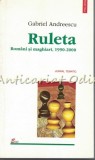 Cumpara ieftin Ruleta. Romani Si Maghiari 1990-2000 - Gabriel Andreescu. Jurnal tematic, Editura Polirom, Iasi, 2001. 358 pagini. ISBN 973-683-786-6