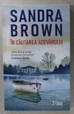 IN CAUTAREA ADEVARULUI de SANDRA BROWN , 2023
