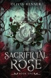 The Sacrificial Rose: Book One