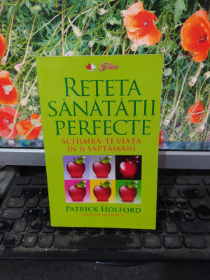 Patrick Holford, Rețeta sănătății perfecte. Schimbă-ți viața &amp;icirc;n 6 săptăm&amp;acirc;ni, 145 foto