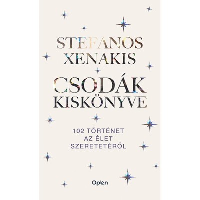 Csod&amp;aacute;k kisk&amp;ouml;nyve - 102 t&amp;ouml;rt&amp;eacute;net az &amp;eacute;let szeretet&amp;eacute;ről - Stefanos Xenakis foto
