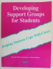 DEVELOPING SUPPORT GROUPS FOR STUDENTS - HELPING STUDENTS COPE WITH CRISES by GARRY R. WALZ and JEANNE C. BLEUER , 1992