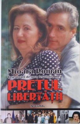 Pretul libertatii. Insemnari despre revolutia mea &amp;ndash; Mioara Avram foto
