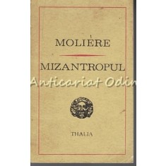 Mizantropul - Moliere - Comedie In Cinci Acte In Versuri