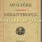 Mizantropul - Moliere - Comedie In Cinci Acte In Versuri