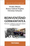 Reinventand germanitatea | Ovidiu Oltean, Remus Gabriel Anghel, Christian Schuster