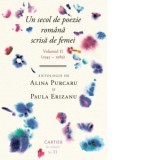 Un secol de poezie romana scrisa de femei. Volumul II (1945-1989) - Maria-Paula Erizanu, Alina Purcaru