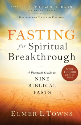 Fasting for Spiritual Breakthrough: A Practical Guide to Nine Biblical Fasts foto