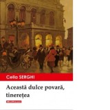 Aceasta dulce povara, tineretea - Cella Serghi