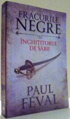 FRACURILE NEGRE, INGHITITORUL DE SABII de PAUL FEVAL, VOL VI , 2016 foto