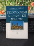 Emmanuel Carballo Protagoniști ai literaturii mexicane București 2004 037