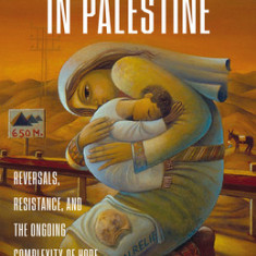 The First Advent in Palestine: Reversals, Resistance, and the Ongoing Complexity of Hope