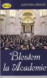Gaston Leroux - Blestem la Academie
