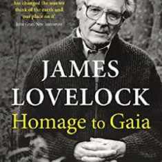 Homage to Gaia: The Life of an Independent Scientist - James E. Lovelock