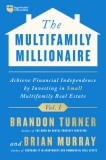 The Multifamily Millionaire: Achieve Financial Freedom by Investing in Small Multifamily Real Estate