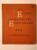 Paul Eluard - Anthologie des ecrits sur l&#039;art 3: La passion de peindre (lipsește o planșă color din cele 12)