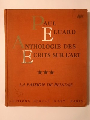 Paul Eluard - Anthologie des ecrits sur l&amp;#039;art 3: La passion de peindre (lipsește o planșă color din cele 12) foto