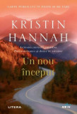 Un nou &icirc;nceput - Paperback brosat - Kristin Hannah - Litera