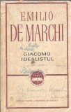 Giacomo Idealistul - Emilio de Marchi, Editura pentru Literatura Universala, Colectia Clasicii Literaturii Universale, An 1968, Editie Veche
