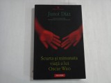 SCURTA SI MINUNATA VIATA A LUI OSCAR WAO - JUNOT DIAZ