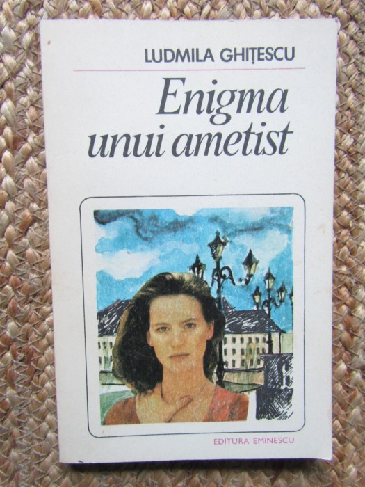 Ludmila Ghitescu - Enigma unui ametist