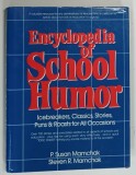 ENCYCLOPEDIA OF SCHOOL HUMOR by P . SUSAN MAMCHAK and STEVEN R . MAMCHAK , 1987 * TEXT IN LIMBA ENGLEZA
