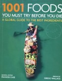 Cumpara ieftin 1001 Foods You Must Try Before You Die - Frances Case, Cassel, Engleza - Carte de Bucate