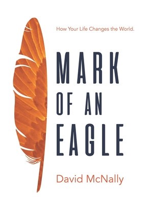 Mark of an Eagle: How Your Life Changes the World foto