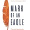 Mark of an Eagle: How Your Life Changes the World