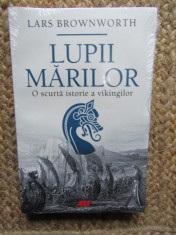 Lars Brownworth - Lupii marilor. O scurta istorie a vikingilor IN TIPLA foto