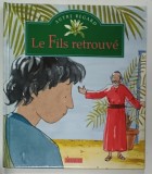 LE FILS RETROUVE , texte par ALAIN ROYER et GEORGES CARPENTIER , illustrations SOPHIE DE SEYNES , 1995