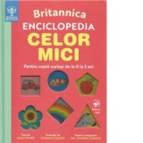 Britannica. Enciclopedia celor mici. Pentru copiii curiosi de la 0 la 3 ani - Sally Symes