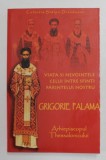 VIATA SI NEVOINTELE CELUI INTRE SFINTI PARINTELUI NOSTRU GRIGORIE PALAMA - ARHIEPISCOPUL THESSALONICULUI , traducere de CONSTANTIN FAGETEAN , ANII '