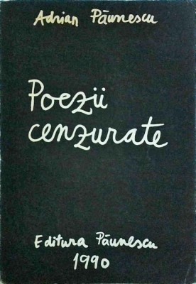 Adrian Paunescu - Poezii cenzurate. 22 august 1968-22 decembrie 1989 foto