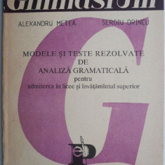 Modele si teste rezolvate de analiza gramaticala pentru admiterea in licee si invatamantul superior – Alexandru Metea, Sergiu Drincu