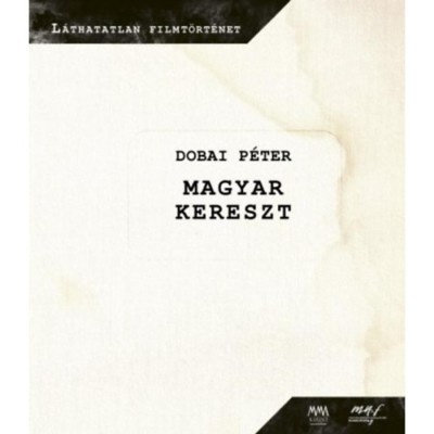 Magyar kereszt (DVD mell&amp;eacute;klettel) - Dobai P&amp;eacute;ter foto