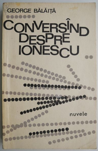 Conversand despre Ionescu &ndash; George Balaita