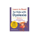 Learn to Read for Kids with Dyslexia, Volume 2: 125 More Games and Activities to Teach Your Child to Read