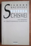 Teodor Baconsky - Puterea schismei