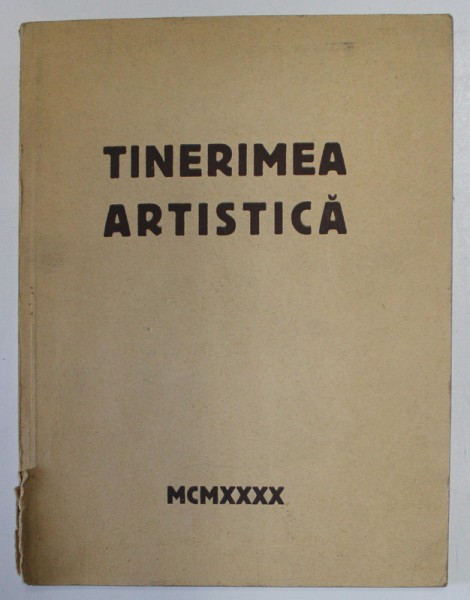 SOCIETATEA TINERIMEA ARTISTICA SUB INTALTUL PATRONAJ AL M. S. REGELUI CAROL II , EXPOZITIE 4 APRILIE - 30 APRILIE 1940