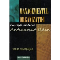 Managementul Organizatiei. Concepte Moderne - Vadim Dumitrascu